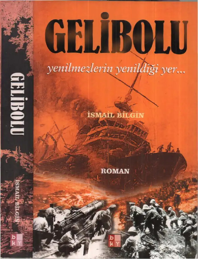 Gelibolu Yenilmezlerin Yenildiği Yer — İsmail Bilgin