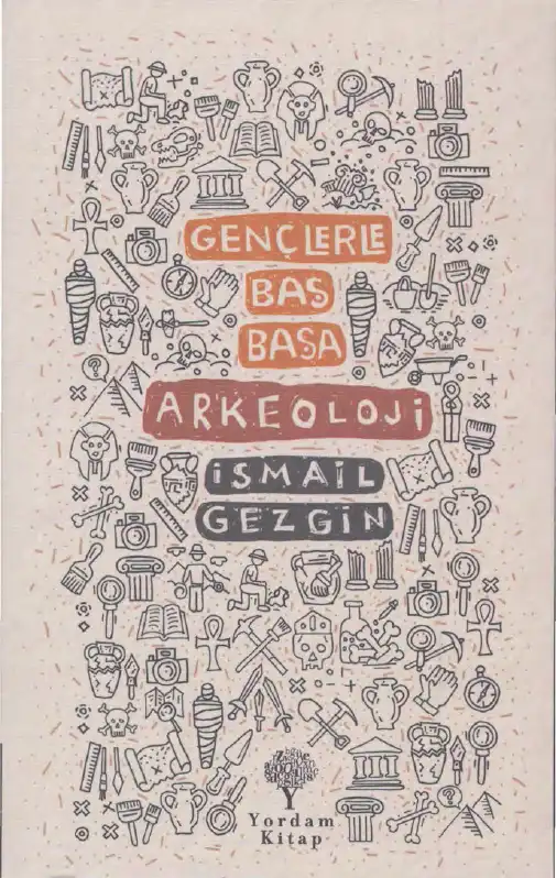 Gençlerle Baş Başa Arkeoloji — İsmail Gezgin