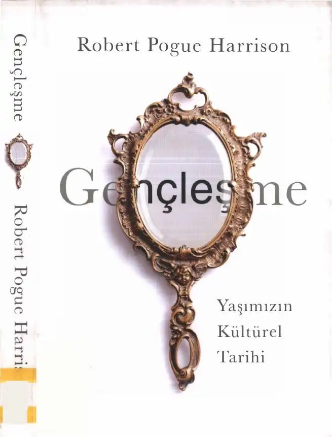 Gençleşme: Yaşımızın Kültürel Tarihi — Robert Pogue Harrison