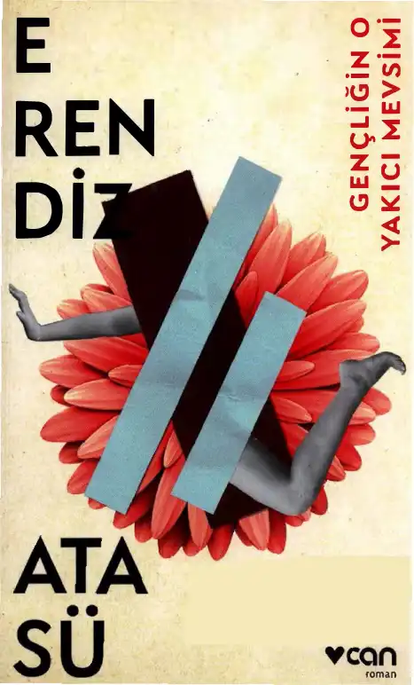 Gençliğin O Yakıcı Mevsimi — Erendiz Atasü