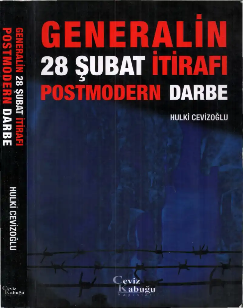 Generalinden 28 Şubat İtirafı: Postmodern Darbe — Hulki Cevizoğlu