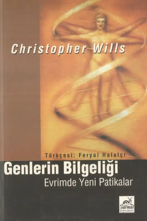 Genlerin Bilgeliği Evrimde Yeni Patikalar — Christopher Wills