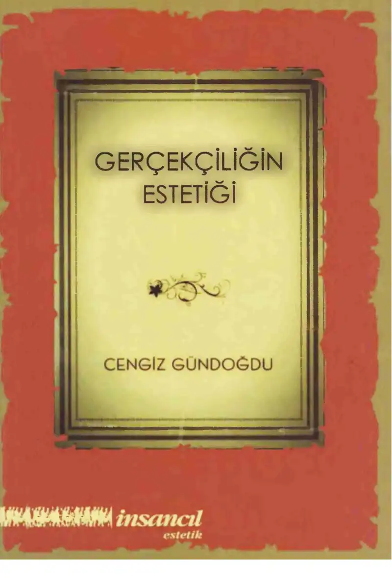 Gerçekçiliğin Estetiği — Cengiz Gündoğdu