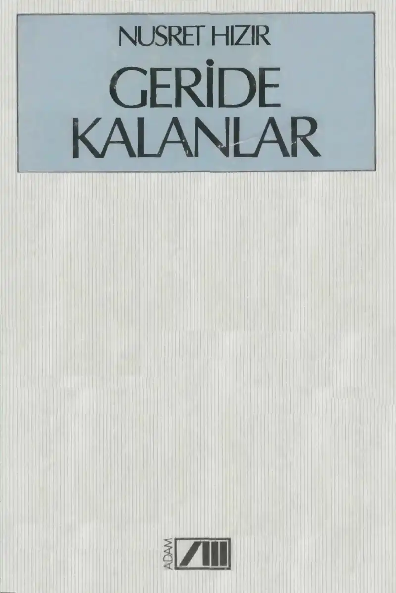 Geride Kalanlar Adam — Nusret Hızır
