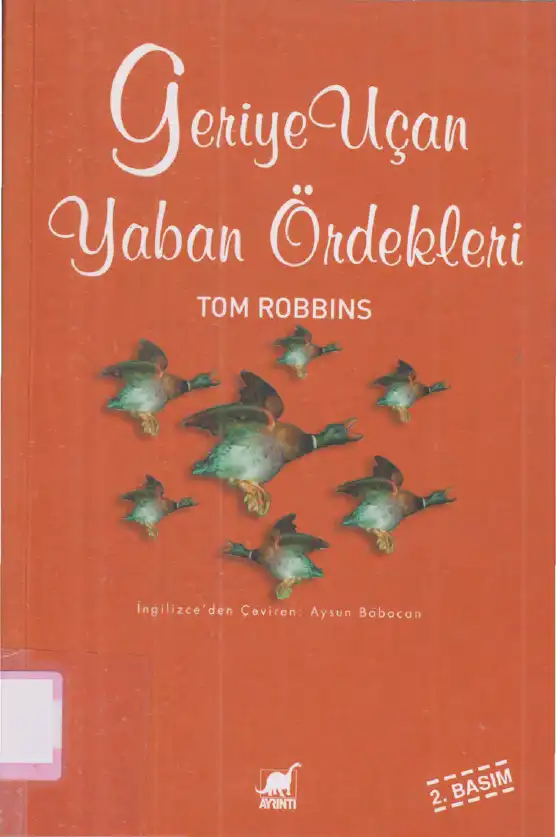 Geriye Uçan Yaban Ördekleri — Tom Robbins