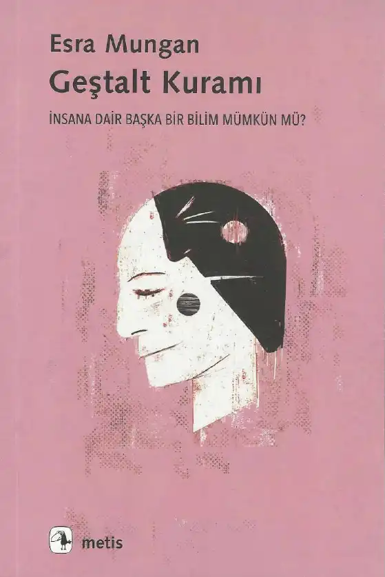 Geştalt Kuramı: İnsana Dair Başka Bir Bilim Mümkün mü? — Esra Mungan