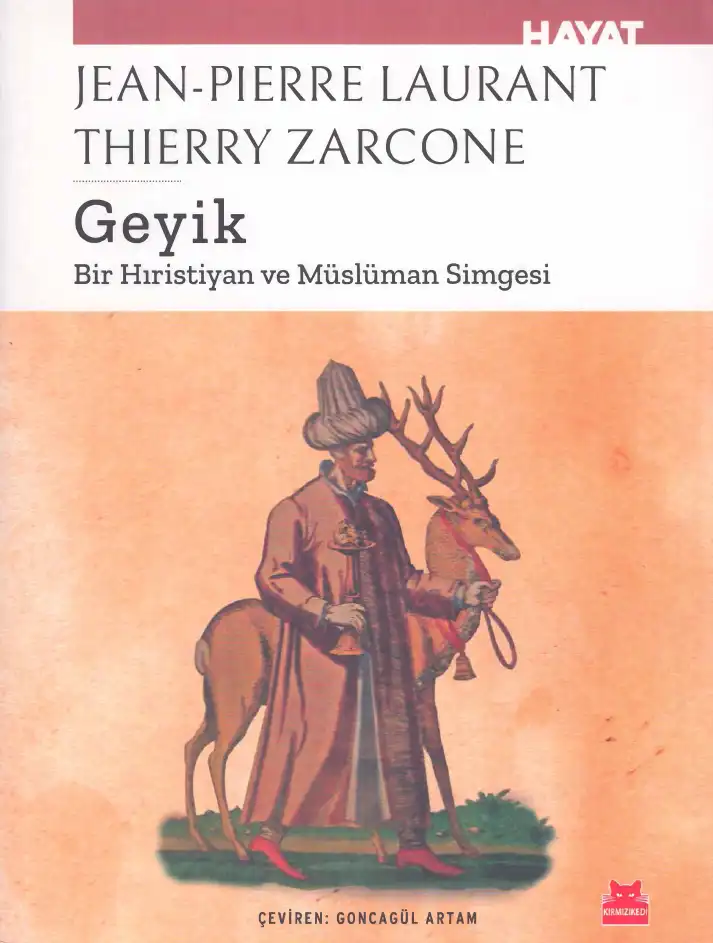 Geyik: Bir Hıristiyan ve Müslüman Simgesi — Jean-Pierre Laurant, Thierry Zarcone