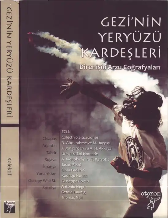 Gezi'nin Yeryüzü Kardeşleri: Direnişin Arzu Coğrafyaları — A. Cengiz Baysoy, Sinem Özer, Münevver Çelik, Barış Eroğlu