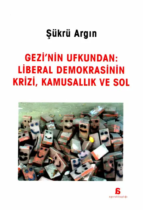 Gezinin Ufkundan Liberal Demokrasinin Krizi Kamusallık Ve Sol — Şükrü Argın