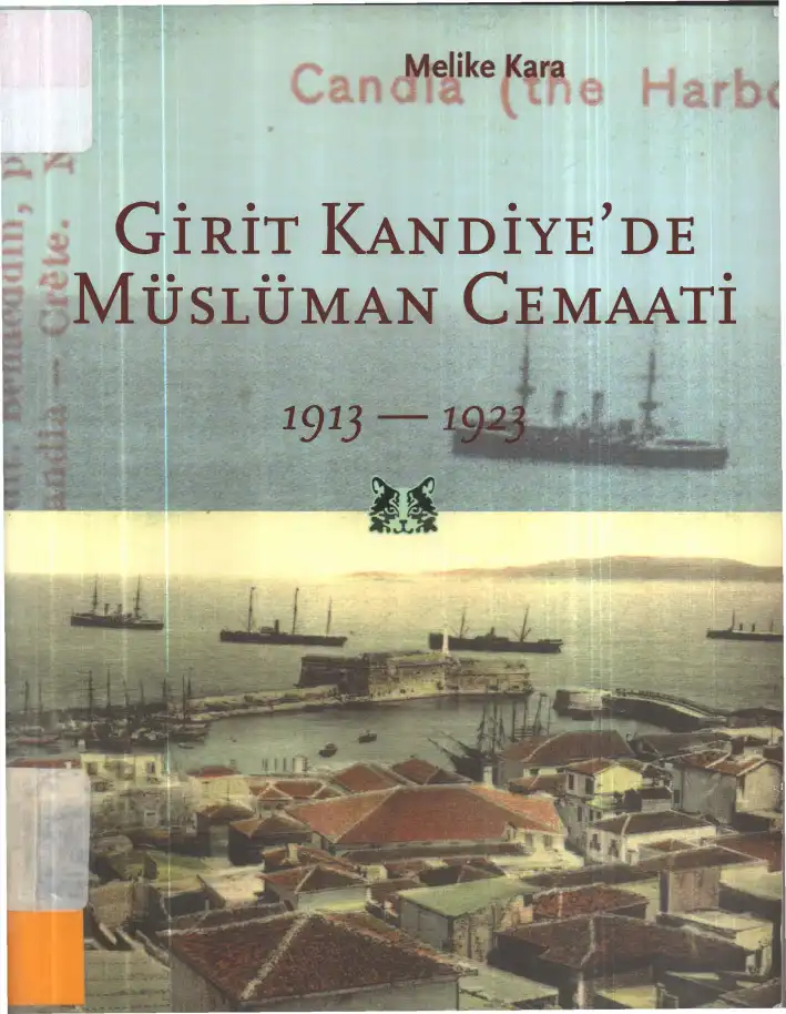 Girit Kandiye'de Müslüman Cemaati 1913-1923 — Melike Kara