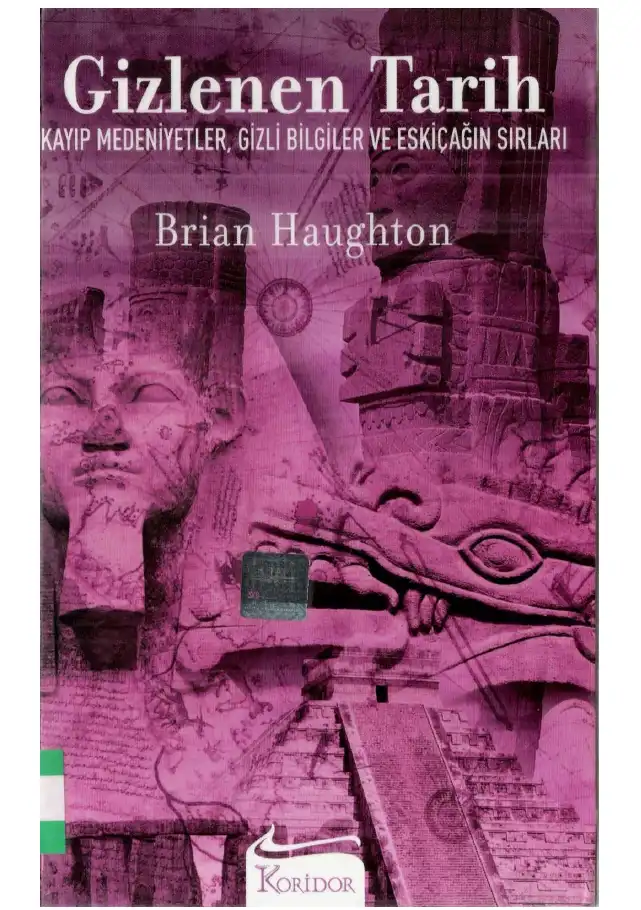 Gizlenen Tarih: Kayıp Medeniyetler, Gizli Bilgiler ve Eskiçağın Sırları — Brian Haughton