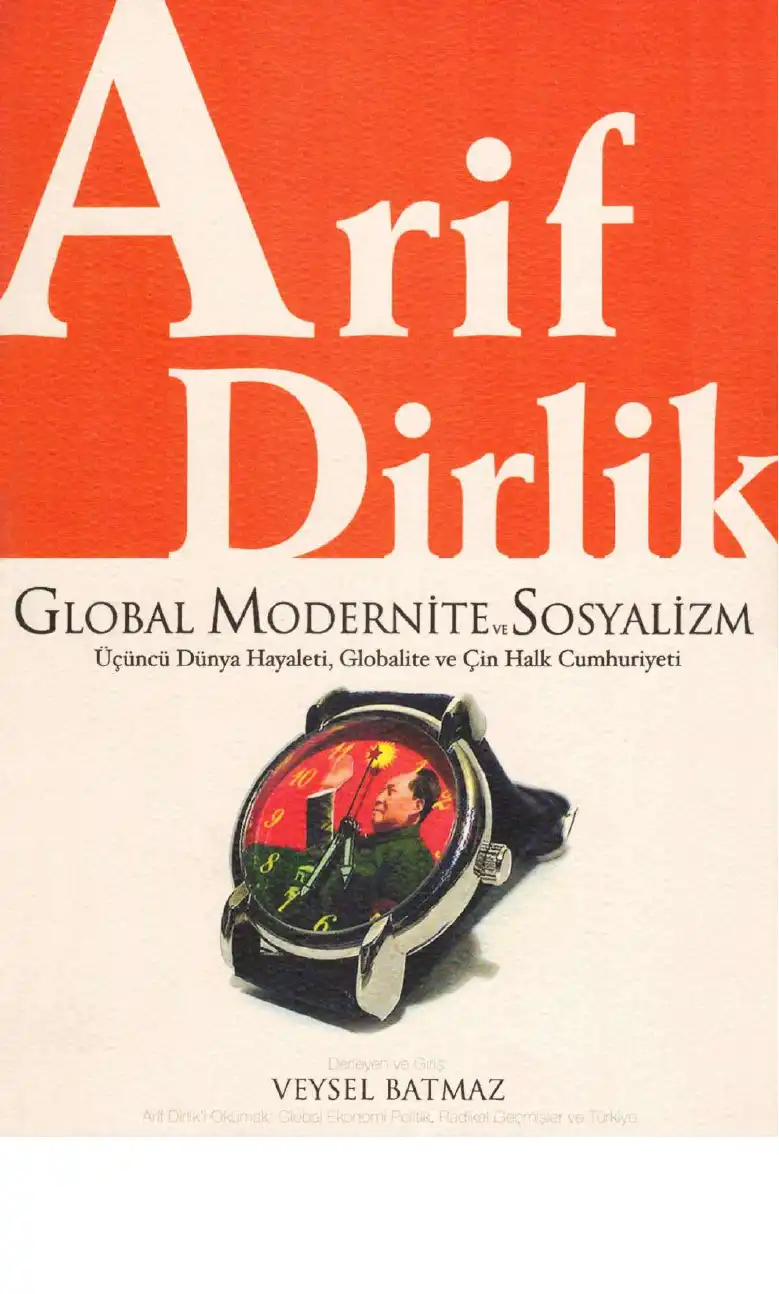 Global Modernite ve Sosyalizm: Üçüncü Dünya Hayaleti, Globalite ve Çin Halk Cumhuriyeti — Arif Dirlik