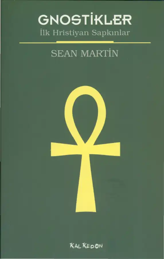 Gnostikler İlk Hristiyan Sapkınlar — Sean Martin