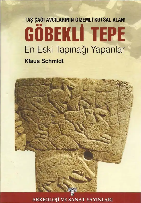 Göbekli Tepe: En Eski Tapınağı Yapanlar — Klaus Schmidt