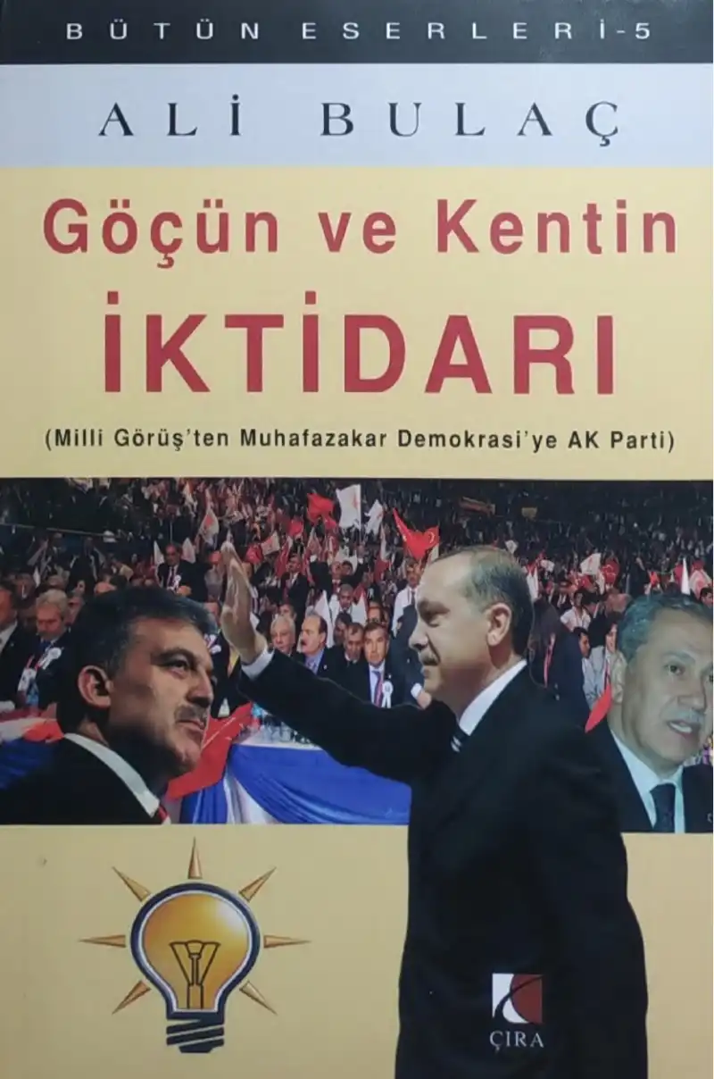 Göçün ve Kentin İktidarı: Milli Görüş'ten Muhafazakar Demokrasi'ye AK Parti — Ali Bulaç