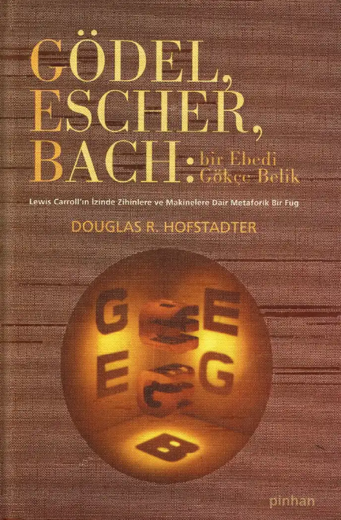 Gödel, Escher, Bach: Bir Ebedi Gökçe Belik — Douglas R. Hofstadter, Daniel C. Dennett