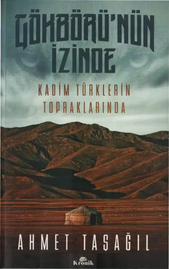 Gökbörü'nün İzinde: Kadim Türklerin Topraklarında — Ahmet Taşağıl