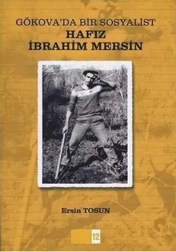 Gökova'da Bir Sosyalist: Hafız İbrahim Mersin — Erden Akbulut, Ersin Tosun