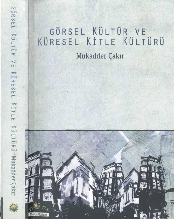 Görsel Kültür ve Küresel Kitle Kültürü — Mukadder Çakır