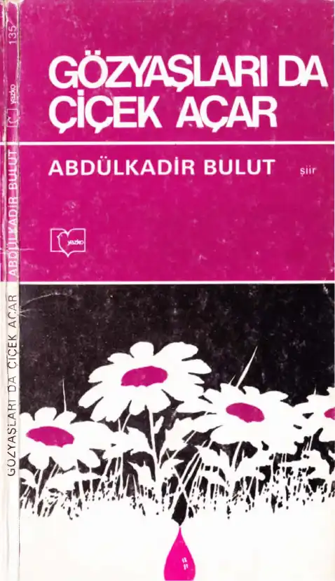 Gözyaşları Da Çiçek Açar — Abdulkadir Bulut
