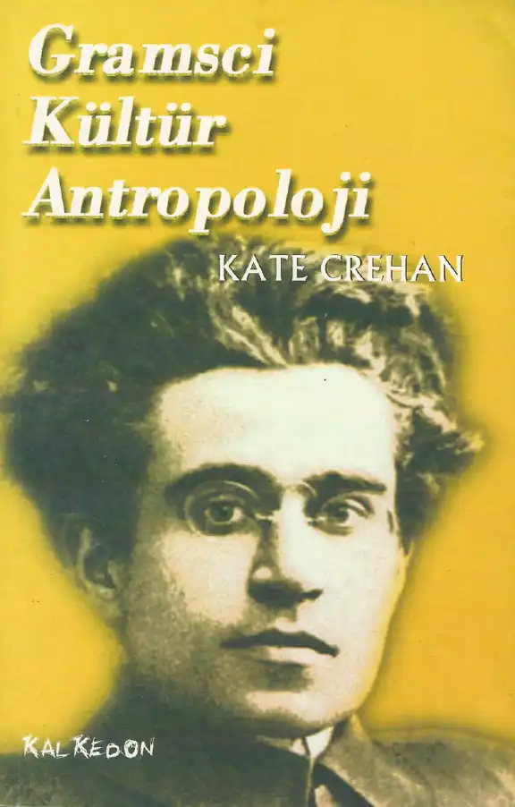 Gramsci Kültür Antropolojisi — Kate Crehan