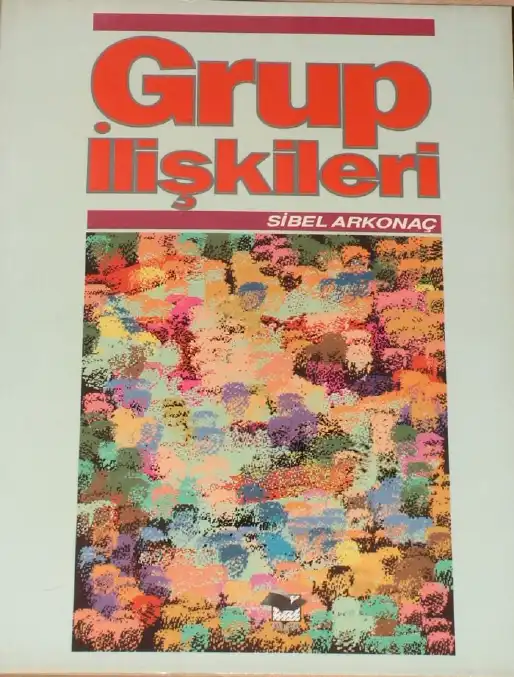 Grup İlişkileri — Sibel A. Arkonaç