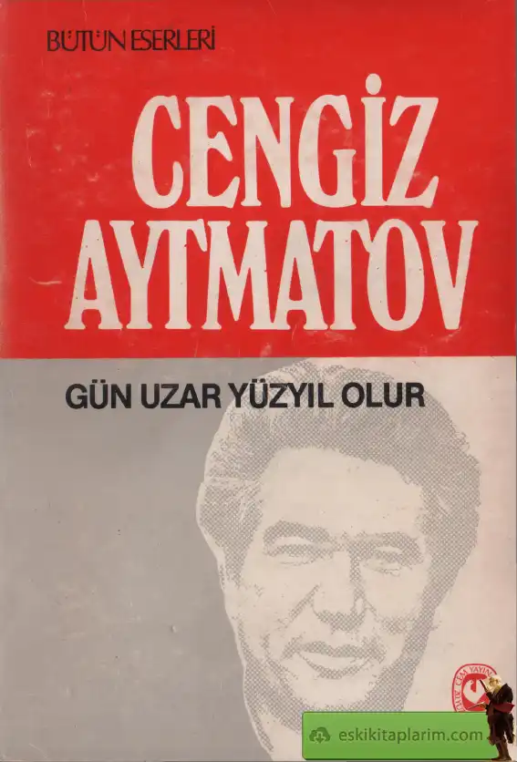 Gün Uzar Yüzyıl Olur — Cengiz Aytmatov
