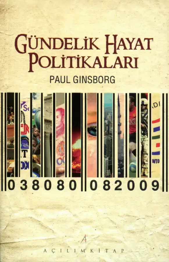 Gündelik Hayat Politikaları (Tercih Etmek ve Hayatı Değiştirmek) — Paul Ginsborg