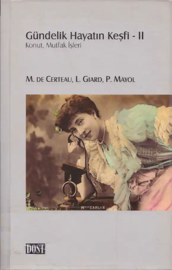 Gündelik Hayatın Keşfi II — Michel de Certeau, Luce Giard, Pierre Mayol