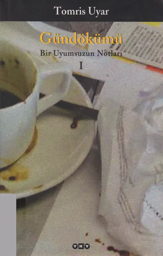 Gündökümü 1: Bir Uyumsuzun Notları — Tomris Uyar