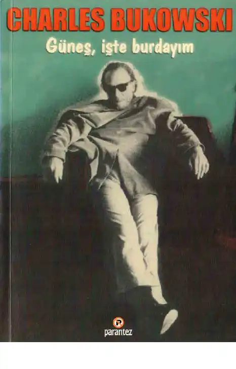 Güneş İşte Buradayım — Charles Bukowski