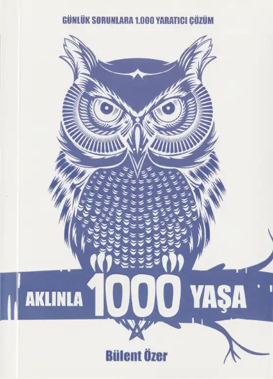 Günlük Sorunlara 1.000 Yaratıcı Çözüm — Bülent Özer
