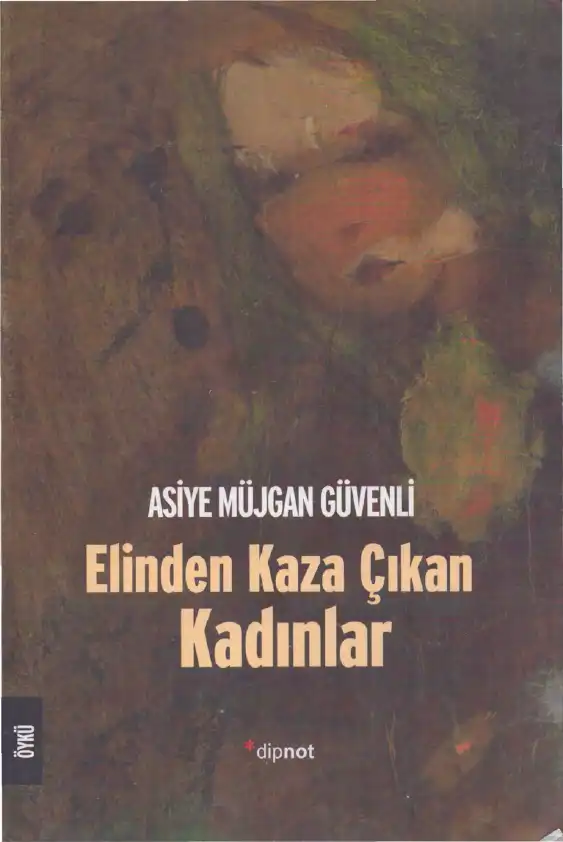 Güvenli Elimden Kaza Çıkan Kadınlar — Asiye Müjgan Güvenli