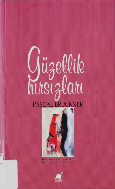 Güzellik Hırsızları — Dominique Simonnet, Jean Courtin, Paul Veyne, Jacques Le Goff, Jacques Sole, Mona Ozouf, Alain Corbin, Anne-Marie Sohn, Pascal Bruckner, Alice Ferney