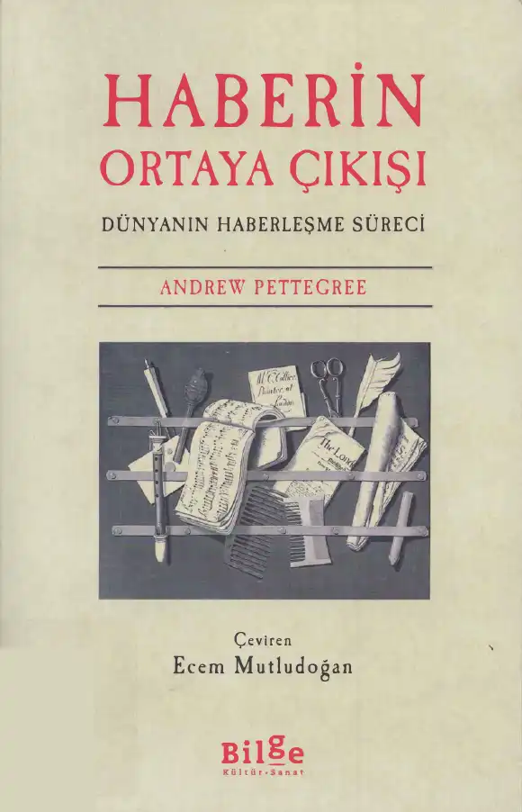 Haberin Ortaya Çıkışı: Dünyanın Haberleşme Süreci — Andrew Pettegree
