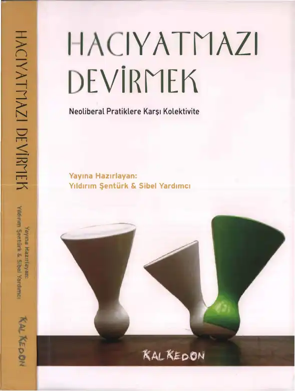 Hacıyatmazı Devirmek: Neoliberal Pratiklere Karşı Kolektivite — Dikmen Bezmez, Sibel Yardımcı, Yıldırım Şentürk
