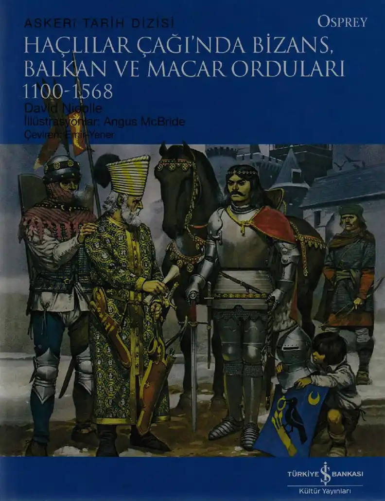 Haçlılar Çağında Bizans Balkan Ve Macar Orduları 1100 1568 — David Lindholm and David Nicolle