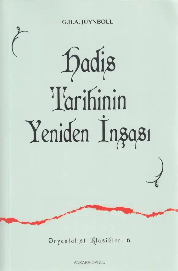 Hadis Tarihinin Yeniden İnşası — Gautier Herald A. Juynboll