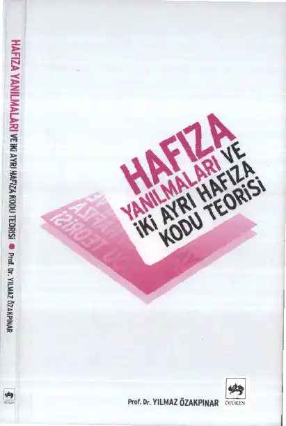 Hafıza Yanılmaları Ve İki Ayrı Hafıza Kodu Teorisi — Yılmaz Özakpınar