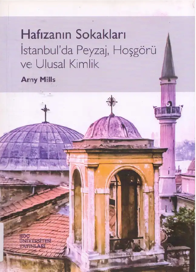 Hafızanın Sokakları: İstanbul'da Peyzaj, Hoşgörü ve Ulusal Kimlik — Amy Mills