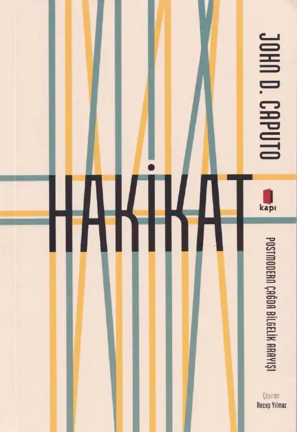 Hakikat: Postmodern Çağda Bilgelik Arayışı — John D. Caputo
