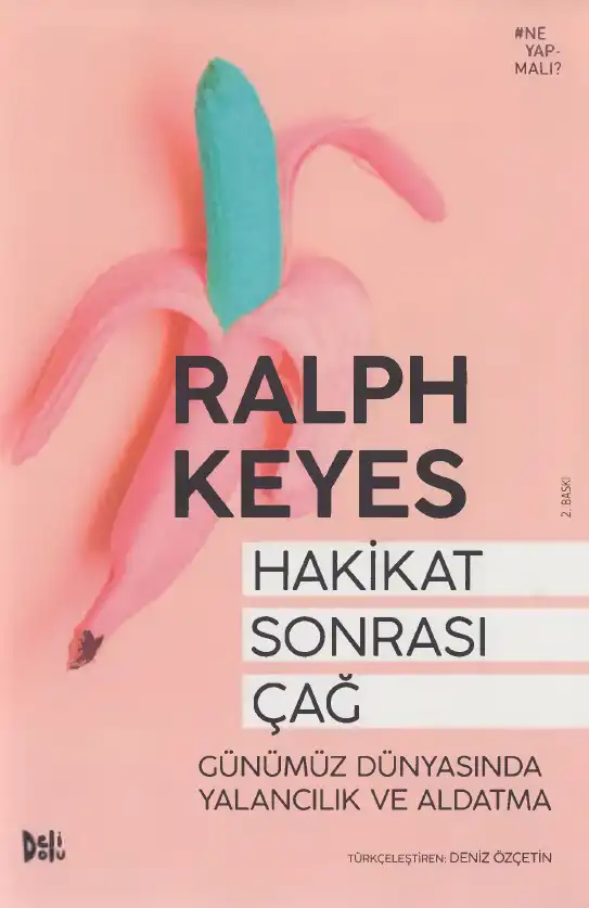 Hakikat Sonrası Çağ: Günümüz Dünyasında Yalancılık ve Aldatma — Ralph Keyes
