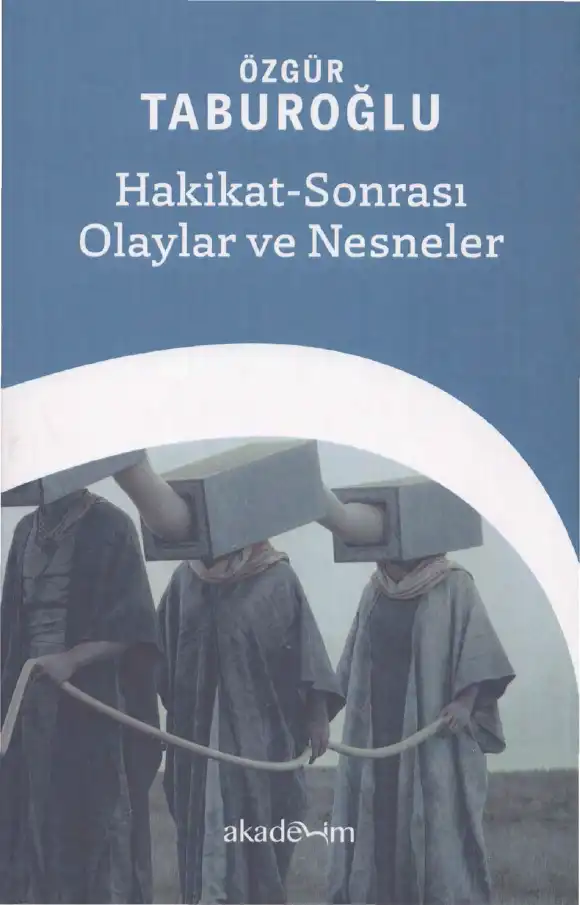 Hakikat-Sonrası Olaylar ve Nesneler — Özgür Taburoğlu