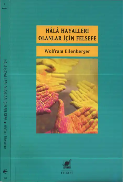 Hala Hayalleri Olanlar İçin Felsefe — Wolfram Eilenberger