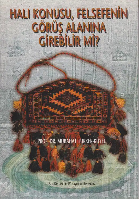 Halı Konusu, Felsefenin Görüş Alanına Girebilir Mi? — Mübahat Türker-Küyel
