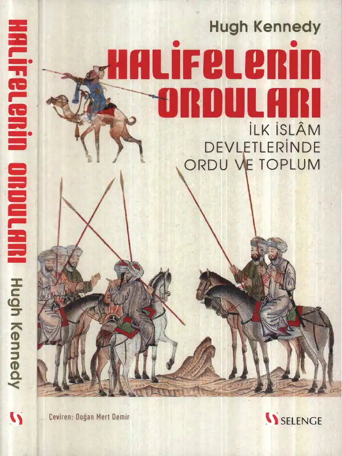 Halifelerin Orduları: İlk İslam Devletlerinde Ordu ve Toplum — Hugh Kennedy