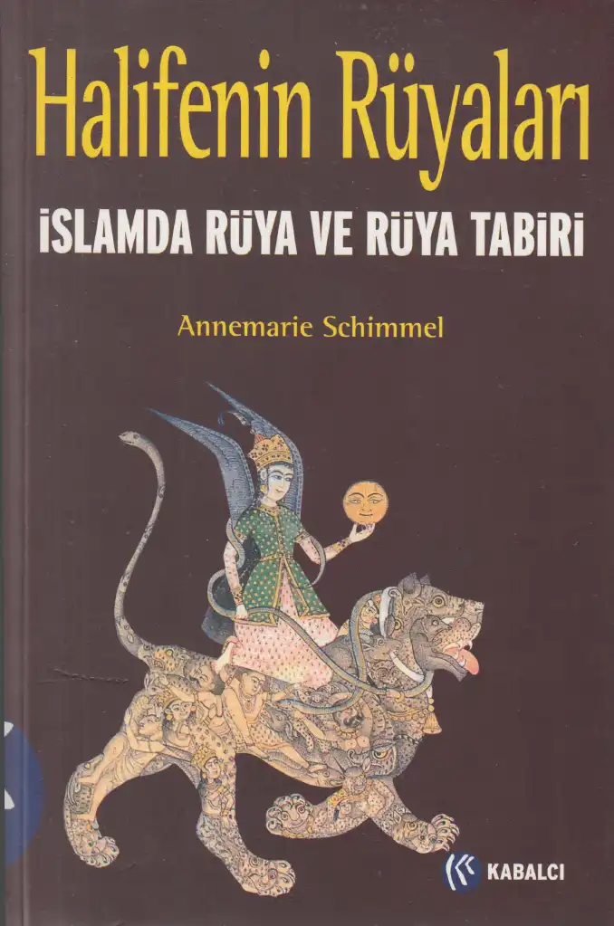 Halifenin Rüyaları: İslamda Rüya ve Rüya Tabiri — Annemarie Schimmel