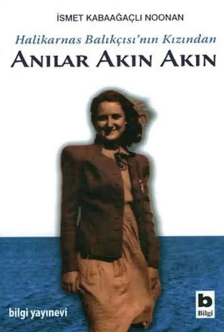 Halikarnas Balıkçısı'nın Kızından Anılar Akın Akın — İsmet Kabaağaçlı Noonan