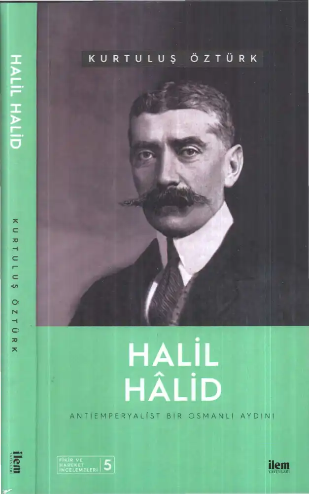 Halil Hâlid: Antiemperyalist Bir Osmanlı Aydını — Kurtuluş Öztürk