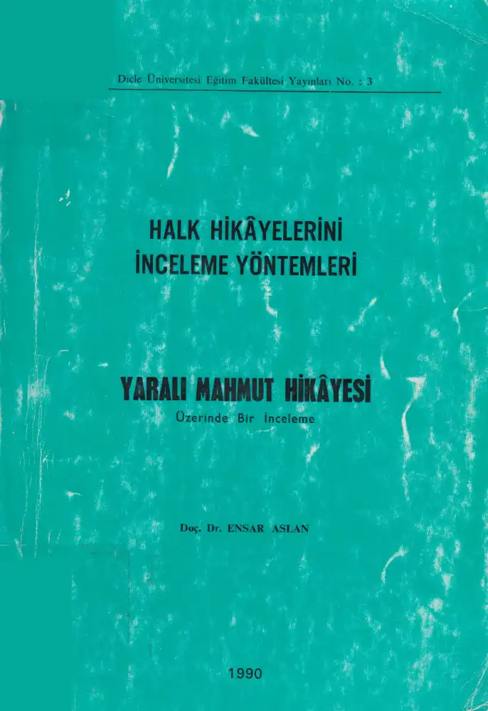 Halk Hikayelerini İnceleme Yöntemleri Yaralı Mahmut Hikayesi Üzerinde Bir İnceleme — Ensar Aslan